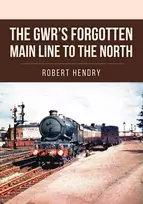 KNYGA Robert Hendry GWR's Forgotten Main Line to the North