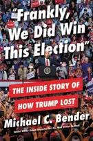 KNYGA Michael C Bender Frankly, We Did Win This Election