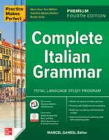 KNYGA Marcel Danesi Practice Makes Perfect: Complete Italian Grammar, Premium Fourth Edition