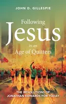 KNYGA John Gillespie Following Jesus in an Age of Quitters