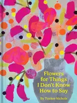 KNYGA Tucker Nichols Flowers for Things I Don’t Know How to Say