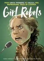 KNYGA Jerome Gillet Girl Rebels: From Greta Thunberg to Malala, five inspirational tales of female courage