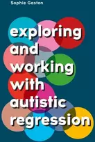 KNYGA Sophie Gaston Exploring and Working With Autistic Regression