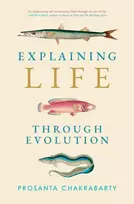 KNYGA Prosanta Chakrabarty Explaining Life through Evolution