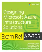 KNYGA Gurvinder Singh Exam Ref AZ-305 Designing Microsoft Azure Infrastructure Solutions