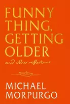 KNYGA Michael Morpurgo Funny Thing, Getting Older