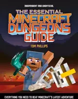 KNYGA Tom Phillips Essential Minecraft Dungeons Guide (Independent & Unofficial)