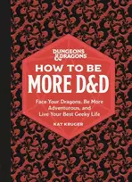 KNYGA Kat Kruger Dungeons & Dragons: How to Be More D&D