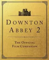 KNYGA Emma Marriott Downton Abbey: A New Era - The Official Film Companion