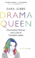 KNYGA Sara Gibbs Drama Queen: One Autistic Woman and a Life of Unhelpful Labels