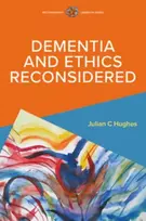 KNYGA HUGHES Dementia and Ethics Reconsidered