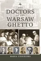 KNYGA Maria Ciesielska Doctors of the Warsaw Ghetto