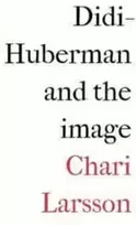 KNYGA Chari Larsson Didi-Huberman and the Image