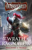 KNYGA Michael J Ward DestinyQuest: The Wrath of Ragnarok