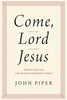 KNYGA John Piper Come, Lord Jesus
