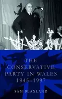 KNYGA Sam Blaxland Conservative Party in Wales, 1945-1997