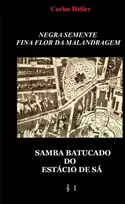 KNYGA Carlos de Vasconcellos Didier Negra semente, fina flor da malandragem