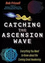 KNYGA Bob Frissell Catching the Ascension Wave
