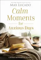 KNYGA Max Lucado Calm Moments for Anxious Days