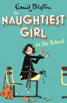 KNYGA Enid Blyton Naughtiest Girl: Naughtiest Girl In The School