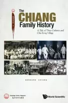 KNYGA Bernard Chiang Chiang Family History, The: A Tale Of Three Cultures And Chia Keng Village