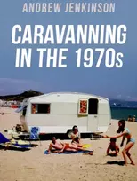 KNYGA Andrew Jenkinson Caravanning in the 1970s