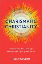 KNYGA Helen Collins Charismatic Christianity – Introducing Its Theology through the Gifts of the Spirit