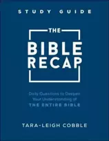 KNYGA Tara Leigh Cobble The Bible Recap Study Guide – Daily Questions to Deepen Your Understanding of the Entire Bible