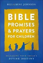 KNYGA Bill Johnson Bible Promises and Prayers for Children – Releasing Your Child`s Divine Destiny