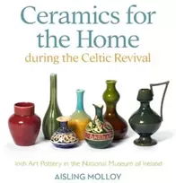 KNYGA Bookshop Ceramics for the Home During the Celtic Revival