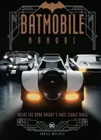 KNYGA Daniel Wallace Batmobile Manual: Inside the Dark Knight's Most Iconic Rides