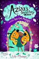 KNYGA Lola Morayo Aziza's Secret Fairy Door and the Ice Cat Mystery