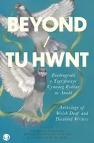 KNYGA Megan Angharad Hunter Beyond / Tu Hwnt - anthology of Welsh Deaf and Disabled Writers
