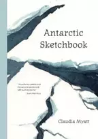 KNYGA Claudia Myatt Antarctic Sketchbook
