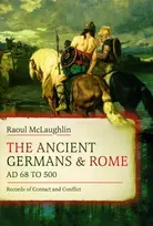 KNYGA Raoul Mclaughlin Ancient Germans and Rome, AD 68 to 500
