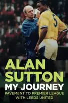 KNYGA Bookshop Alan Sutton. My Journey from Pavement to Premier League with Leeds United