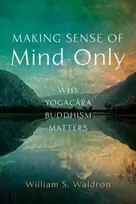 KNYGA William S Waldron Making Sense of Mind Only