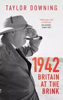 KNYGA Taylor Downing 1942: Britain at the Brink