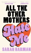 KNYGA Sarah Harman All The Other Mothers Hate Me