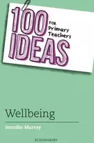 KNYGA Jennifer Murray 100 Ideas for Primary Teachers: Wellbeing