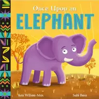 KNYGA Ken Wilson Max African Stories: Once Upon an Elephant