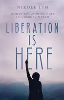 KNYGA Nikole Lim Liberation Is Here – Women Uncovering Hope in a Broken World