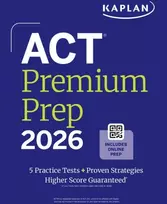 KNYGA Kaplan Test Prep Act Premium Prep 2026: Includes 5 Full Length Practice Tests, 100s of Practice Questions + 1 Year Access to Online Quizzes and Video Instruction