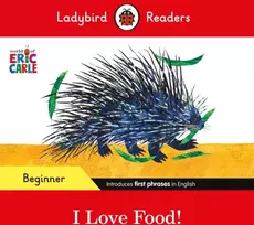 KNYGA Ladybird Readers Beginner Level - Eric Carle - I Love Food! (ELT Graded Reader)