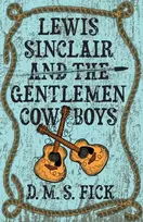 KNYGA D. M. S. Fick Lewis Sinclair and the Gentlemen Cowboys