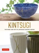 KNYGA Kaori Mochinaga Kintsugi: The Wabi Sabi Art of Japanese Ceramic Repair