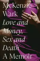 KNYGA Mckenzie Wark Love and Money, Sex and Death