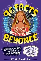 KNYGA Arie Kaplan 96 Facts About Beyonce