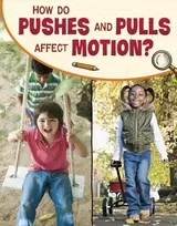 KNYGA Lisa M. Bolt Simons How Do Pushes and Pulls Affect Motion?