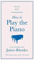 KNYGA James Rhodes How to Play the Piano